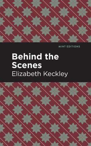 Behind the Scenes de Elizabeth Keckley