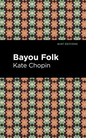 Bayou Folk de Kate Chopin