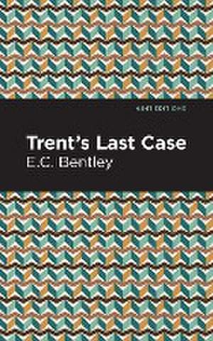 Trent's Last Case de E. C. Bentley