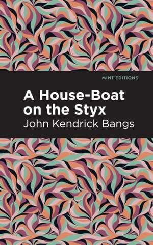 A House-Boat on the Styx de John Kendrick Bangs