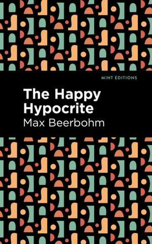 The Happy Hypocrite de Max Beerbohm