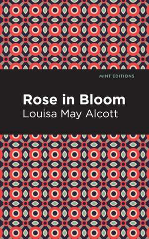 Rose in Bloom de Louisa May Alcott