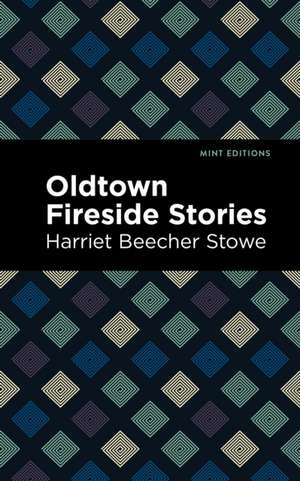 Oldtown Fireside Stories de Harriet Beecher Stowe