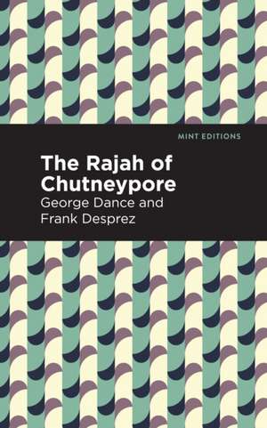 The Rajah of Chutneypore de George Dance