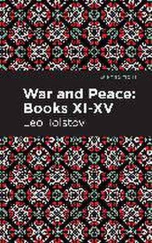 War and Peace Books XI - XV de Leo Tolstoy