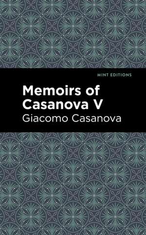 Memoirs of Casanova Volume V de Giacomo Casanova