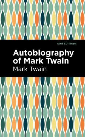 Autobiography of Mark Twain de Mark Twain