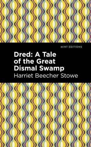 Dred de Harriet Beecher Stowe