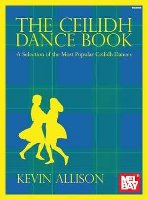 The Ceilidh Dance Book de Kevin Allison