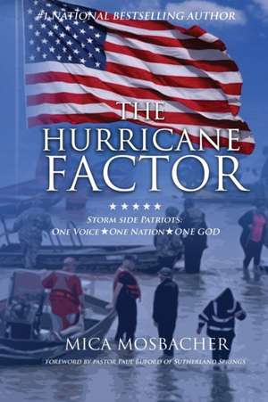 The Hurricane Factor: Storm Side Patriots, One Voice, One Nation, One God de Mica Mosbacher