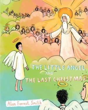 The Little Angel And The Last Christmas de Alan Forrest Smith