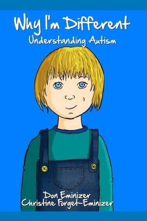 Why I'm Different: Understanding Autism de Don Eminizer