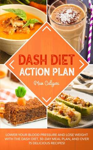 DASH DIET ACTION PLAN de Max Caligari