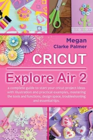 CRICUT EXPLORE AIR 2 de Megan Clarke Palmer