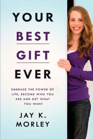 YOUR BEST GIFT EVER de Jay K. Morley