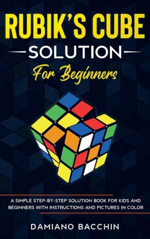 Rubik's Cube Solution for Beginners de Damiano Bacchin
