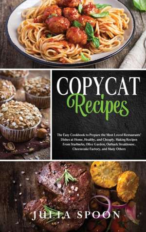 Copycat Recipes de Julia Spoon