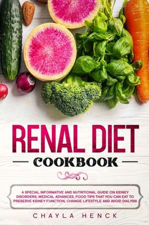 RENAL DIET COOKBOOK de Chayla Henck