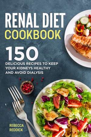 Renal Diet Cookbook de Rebecca Reddick