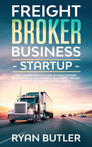 Freight Broker Business Startup de Ryan Butler