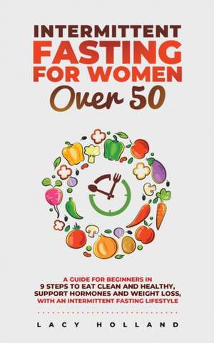 Intermittent Fasting for Women Over 50 de Lacy Holland