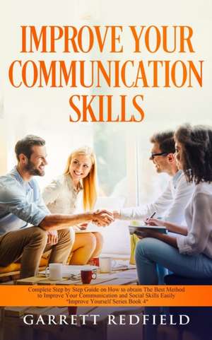 IMPROVE YOUR COMMUNICATION SKILLS de Garrett Redfield