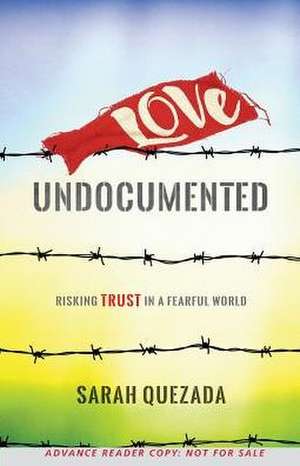 Love Undocumented de Sarah Quezada