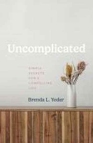 Uncomplicated de Brenda L Yoder