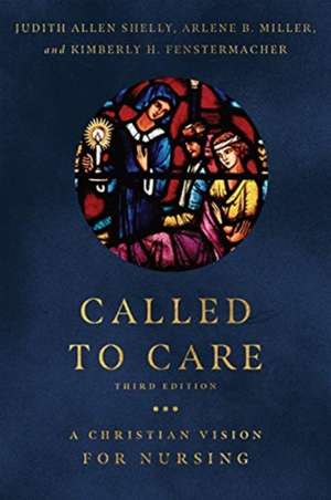 Called to Care – A Christian Vision for Nursing de Judith Allen Shelly