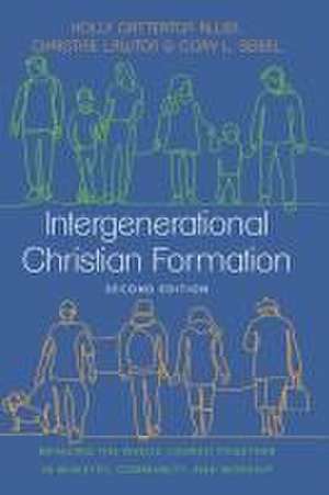 Intergenerational Christian Formation – Bringing the Whole Church Together in Ministry, Community, and Worship de Holly Catterton Allen