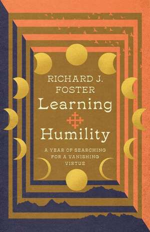 Learning Humility – A Year of Searching for a Vanishing Virtue de Richard J. Foster