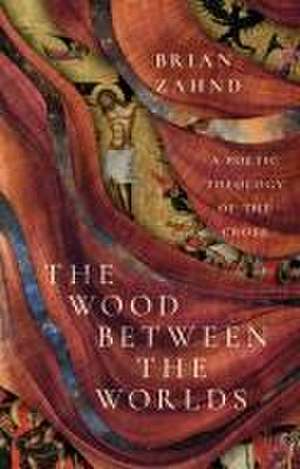 The Wood Between the Worlds de Brian Zahnd