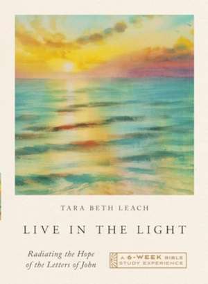 Live in the Light de Tara Beth Leach