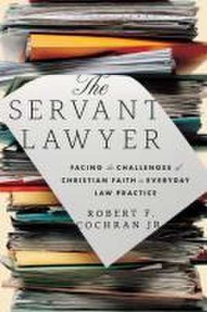 The Servant Lawyer de Robert F Cochran