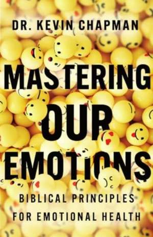 Mastering Our Emotions de Kevin Chapman