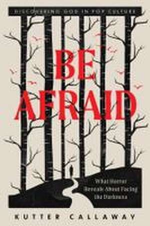 Be Afraid de Kutter Callaway