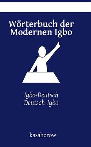 Worterbuch Der Modernen Igbo de Kasahorow