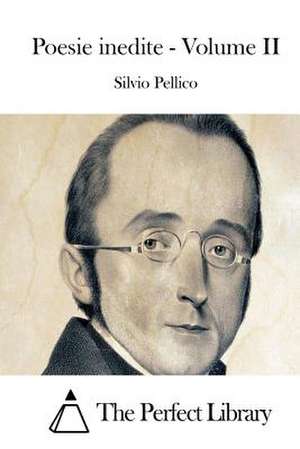 Poesie Inedite - Volume II de Silvio Pellico