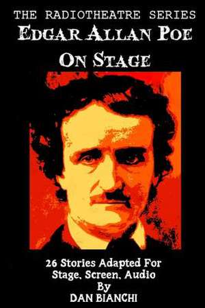 Edgar Allan Poe on Stage de Dan Bianchi