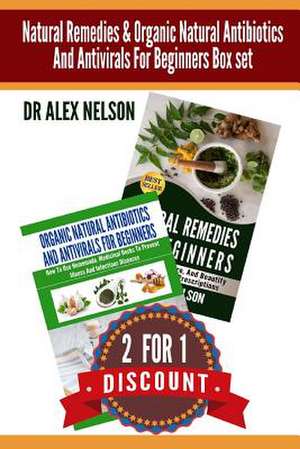 Natural Remedies & Organic Natural Antibiotics and Antivirals for Beginners Box de Dr Alex Nelson