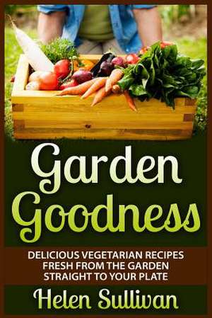 Garden Goodness de Helen Sullivan