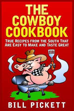 The Cowboy Cookbook de Bill Pickett