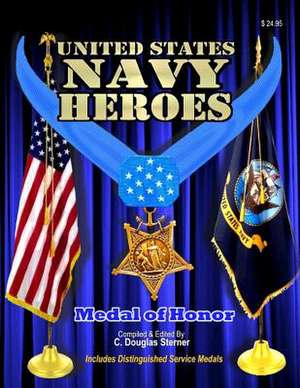 United States Navy Heroes - Volume I de Sterner, C. Douglas