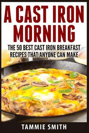 A Cast Iron Morning de Tammie Smith