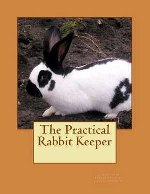 The Practical Rabbit Keeper de Cuniculus