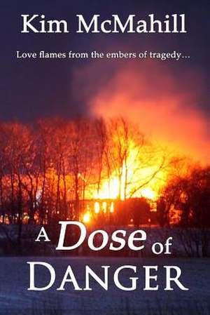 A Dose of Danger de Kim McMahill