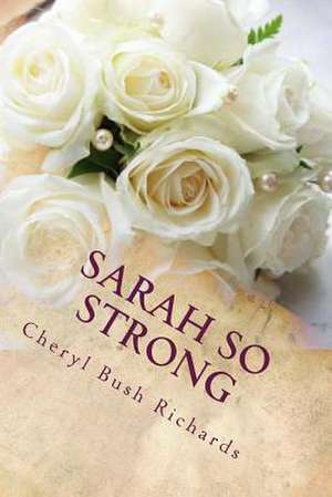 Sarah So Strong de Cheryl Bush Richards