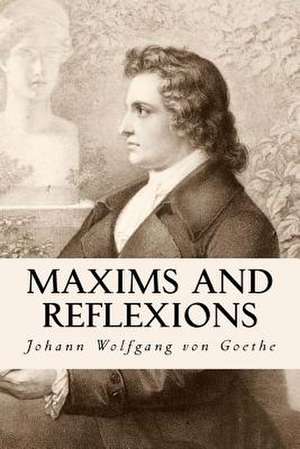 Maxims and Reflexions de Johann Wolfgang Von Goethe