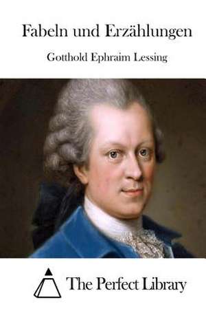 Fabeln Und Erzahlungen de Gotthold Ephraim Lessing