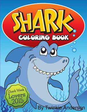 Shark Coloring Book (Shark Week Lovers 2015) de Twinkie Anderson